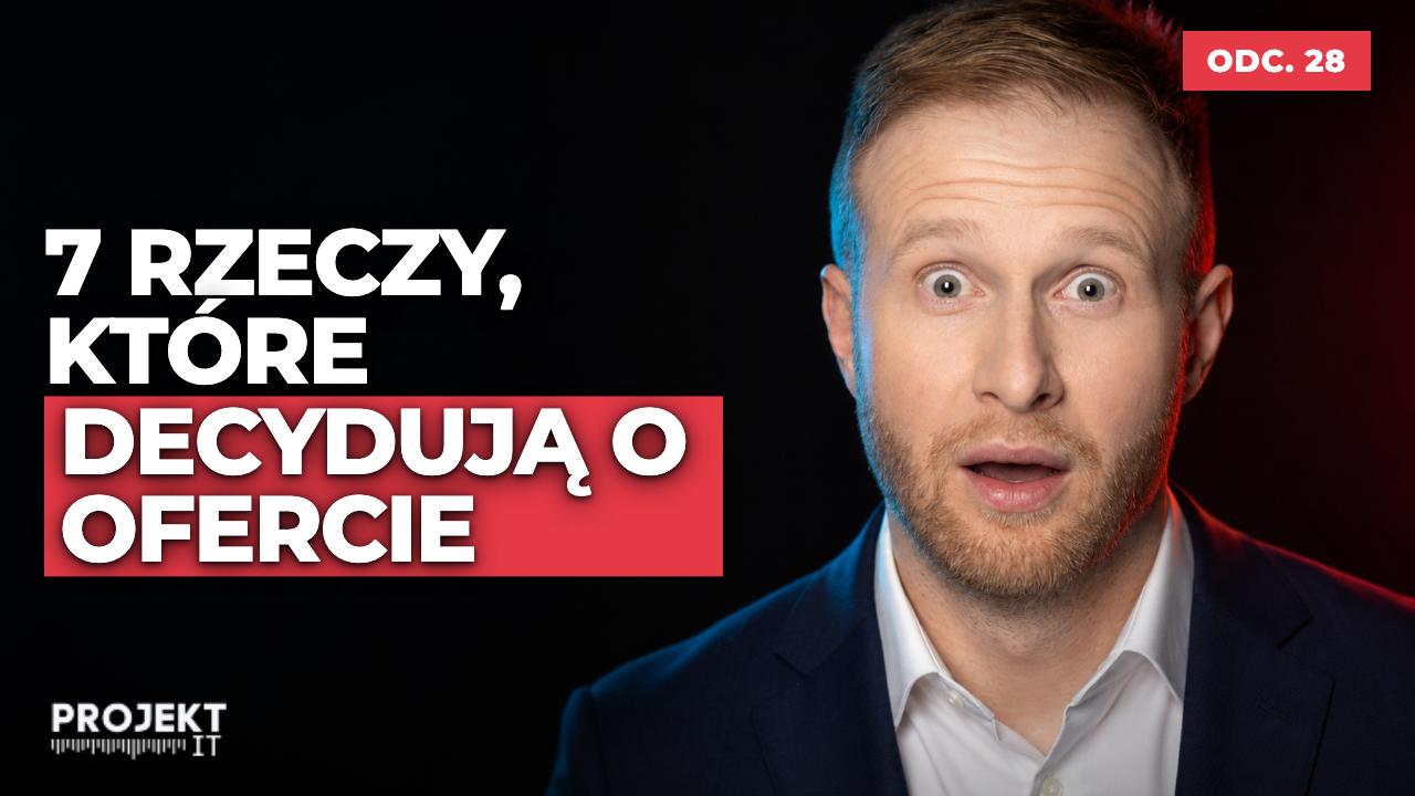 Odcinek podcastu Projekt:IT o siedmiu rzeczach, które decydują o ofercie